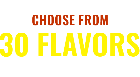 pick from wing experts
Choose from 30 Flavors
Take out fast order now